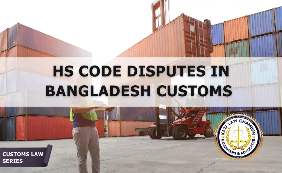 Customs Disputes in Bangladesh: HS Code Misclassification